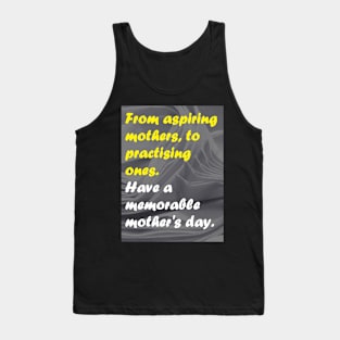 HAVE A MEMORABLE MOTHER'S DAY Tank Top